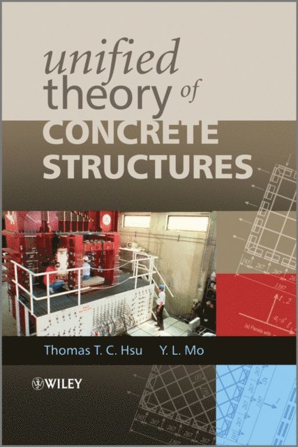 Yi-Lung Mo, Thomas T. C. Hsu - Unified Theory of Concrete Structures, E-bok