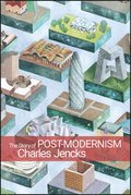 The Story of Post-Modernism - Five Decades of Ironic, Iconic and Critical in Architecture