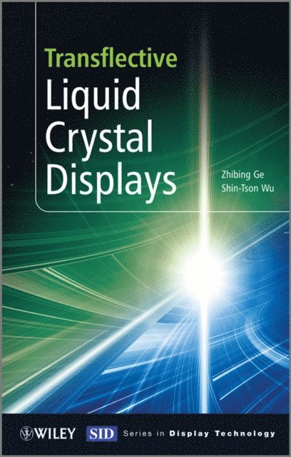 Shin-Tson Wu, Zhibing Ge - Transflective Liquid Crystal Displays, E-bok