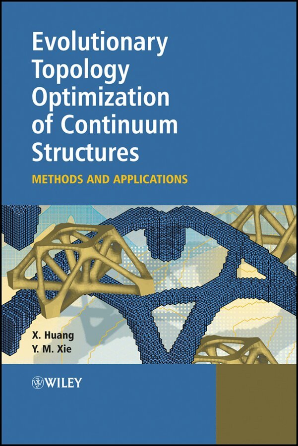 Xiaodong Huang, Mike Xie - Evolutionary Topology Optimization of Continuum Structures – Methods and Applications. Tillgänglighet: Tillfälligt slut