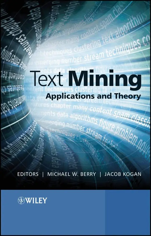 Michael W. Berry, Jacob Kogan - Text Mining – Applications and Theory. Tillgänglighet: Tillfälligt slut