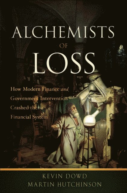 Martin Hutchinson, Kevin Dowd - Alchemists of Loss, E-bok