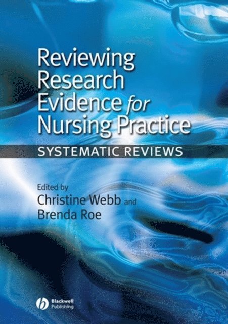 Brenda Roe, Christine Webb - Reviewing Research Evidence for Nursing Practice, E-bok