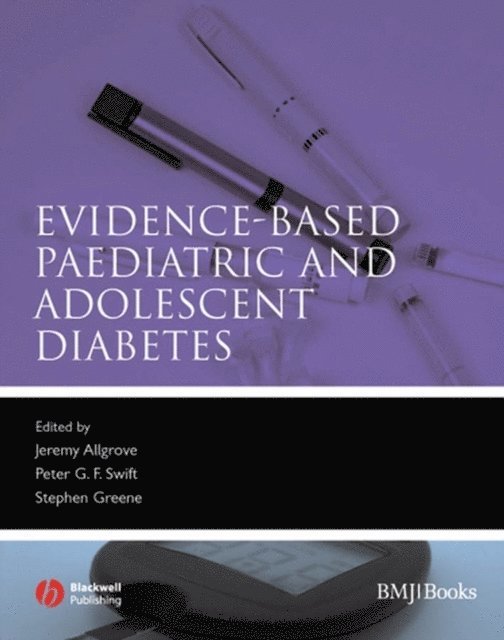 Stephen Greene, Peter Swift, Jeremy Allgrove - Evidence-Based Paediatric and Adolescent Diabetes, E-bok