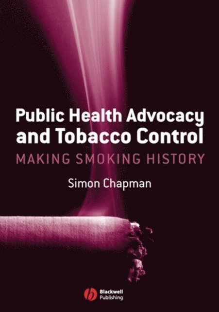 Simon Chapman - Public Health Advocacy and Tobacco Control, E-bok