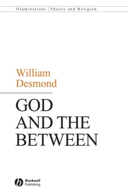 William Desmond - God and the Between, E-bok
