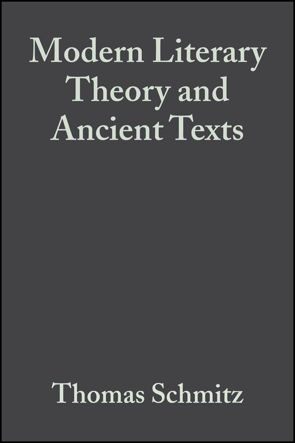 Thomas Schmitz - Modern Literary Theory and Ancient Texts – An Introduction. Tillgänglighet: Tillfälligt slut
