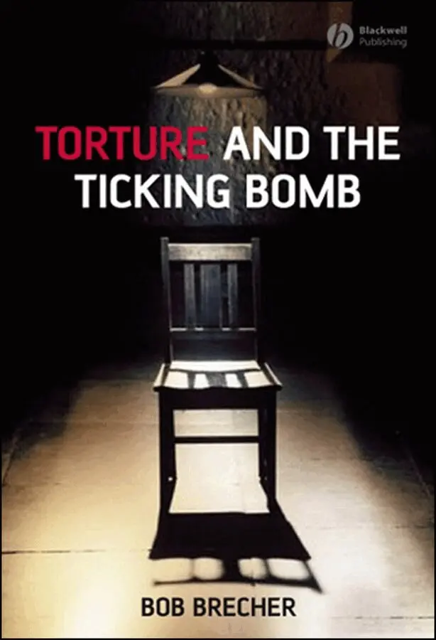 Bob Brecher - Torture and the Ticking Bomb. Tillgänglighet: Tillfälligt slut