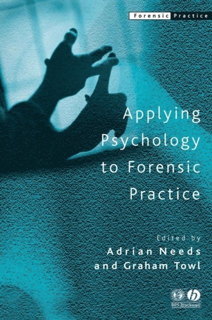 Graham J. Towl, Adrian Needs - Applying Psychology to Forensic Practice, E-bok