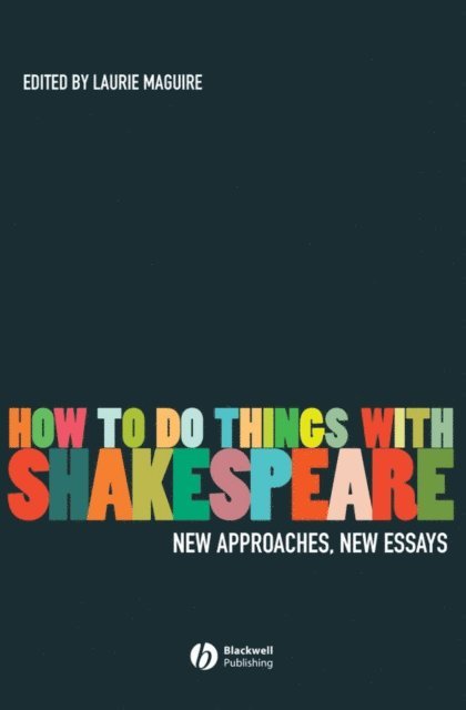 Laurie Maguire - How To Do Things With Shakespeare, E-bok