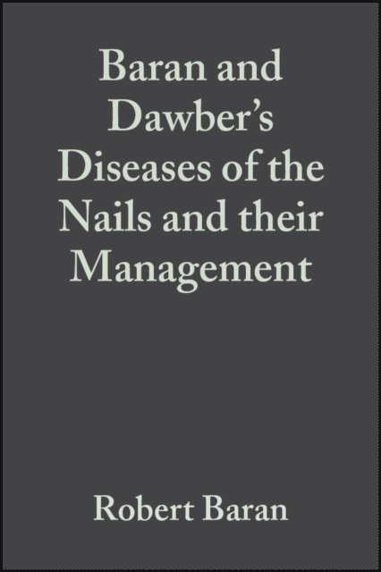 Antonella Tosti, Ekhart Haneke, David A. R. de Berker, Rodney P. R. Dawber, Robert Baran - Baran and Dawber's Diseases of the Nails and their Management, E-bok