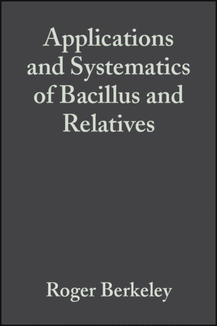 Paul De Vos, Niall Logan, Marc Heyndrickx, Roger Berkeley - Applications and Systematics of Bacillus and Relatives, E-bok