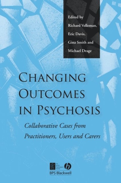Michael Drage, Gina Smith, Eric Davis, Richard Velleman - Changing Outcomes in Psychosis, E-bok