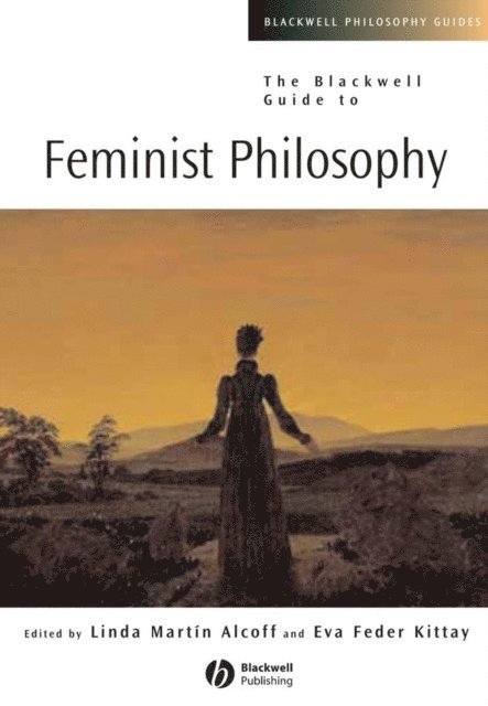 Linda Mart n Alcoff, Eva Feder Kittay - Blackwell Guide to Feminist Philosophy, E-bok