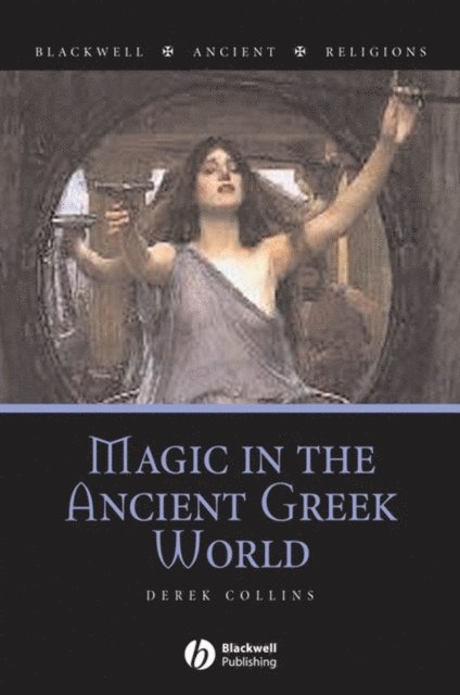 Derek Collins - Magic in the Ancient Greek World, E-bok