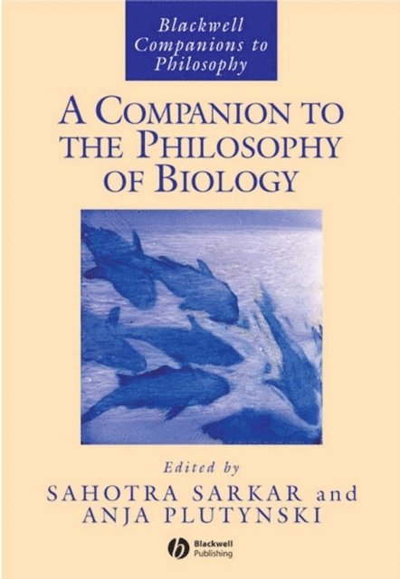 Anya Plutynski, Sahotra Sarkar - Companion to the Philosophy of Biology, E-bok