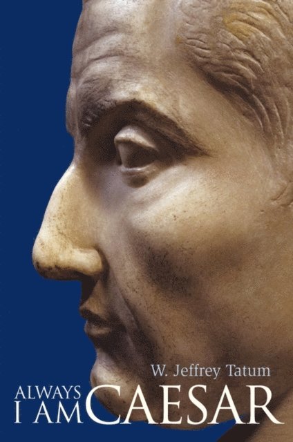 W. Jeffrey Tatum - Always I Am Caesar, E-bok