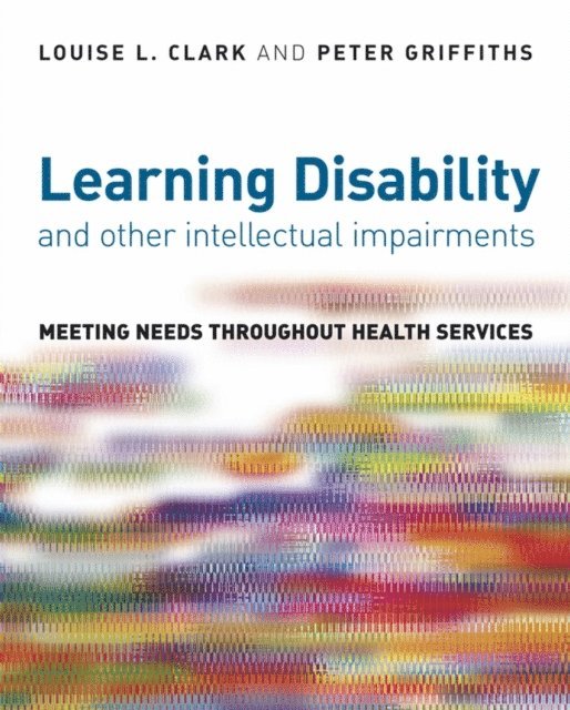 Peter Griffiths, Louise Clark - Learning Disability and other Intellectual Impairments, E-bok