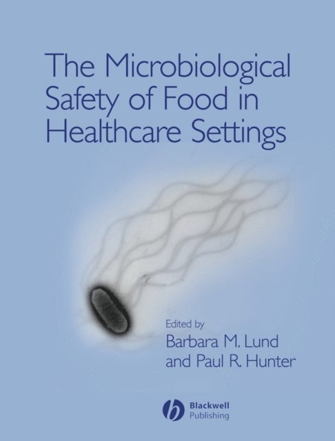 Paul Hunter, Barbara Lund - Microbiological Safety of Food in Healthcare Settings, E-bok