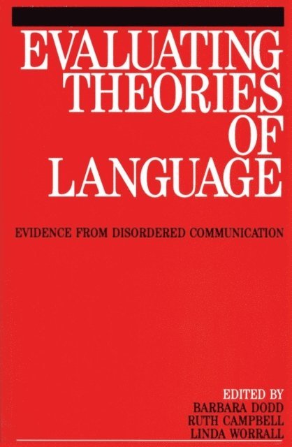 Linda Worralk, Ruth Campbell, Karen Dodd - Evaluating Theories of Language, E-bok