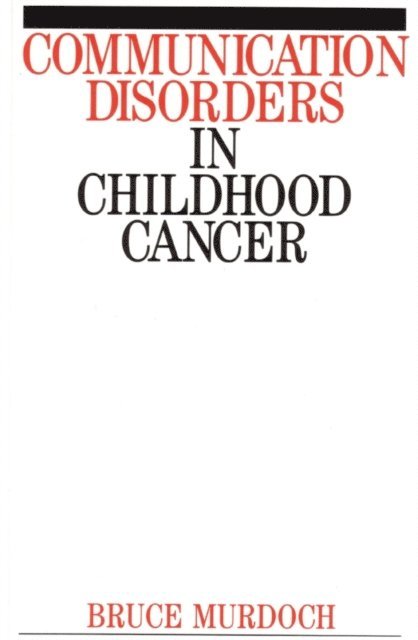 Bruce E. Murdoch - Communication Disorders in Childhood Cancer, E-bok