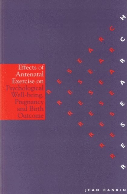 Jean Rankin - Effects of Antenatal Exercise on Psychological Well-Being, Pregnancy and Birth Outcome, E-bok