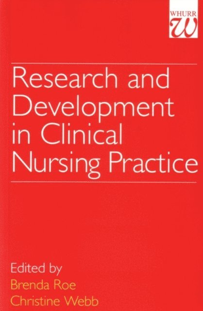 Christine Webb, Brenda Roe - Research and Development in Clinical Nursing Practice, E-bok