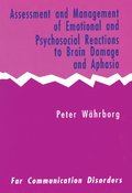 Assessment and Management of Emotional and Psychosocial Reactions to Brain Damage and Aphasia