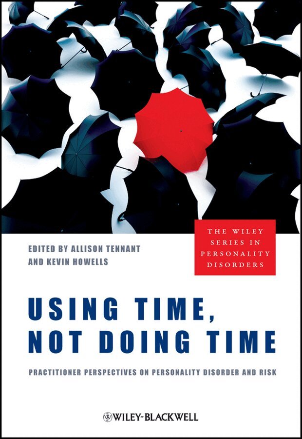 Allison Tennant, Kevin Howells - Using Time, Not Doing Time – Practitioner Perspectives on Personality Disorder and Risk. Tillgänglighet: Tillfälligt slut