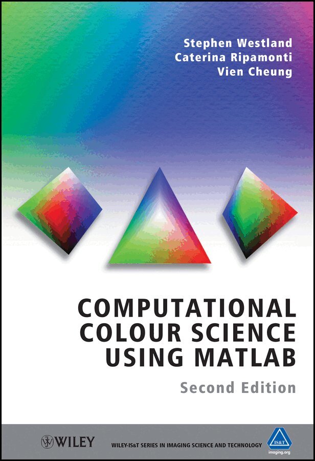 Stephen Westland, Caterina Ripamonti, Vien Cheung - Computational Colour Science using MATLAB 2e. Tillgänglighet: Tillfälligt slut