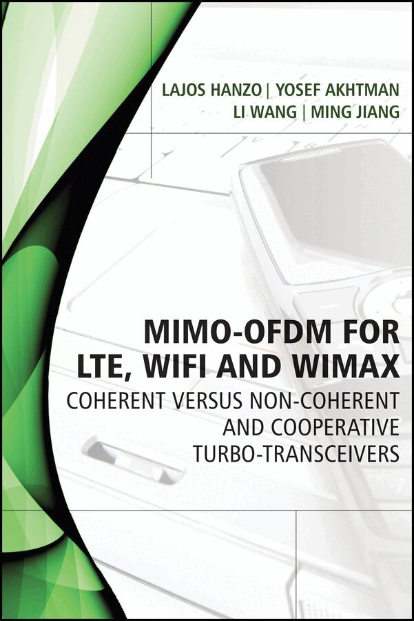 Lajos Hanzo, Yosef Akhtman, Li Wang, Ming Jiang - MIMO–OFDM for LTE, WiFi and WiMAX – Coherent versus Non–coherent and Cooperative Turbo–Transceivers. Tillgänglighet: Tillfälligt slut