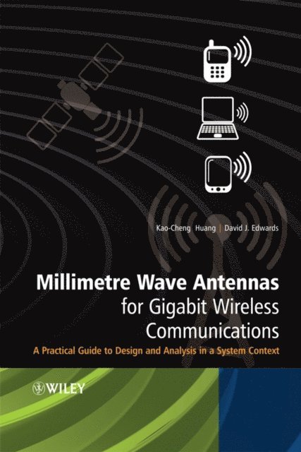 David J. Edwards, Kao-Cheng Huang - Millimetre Wave Antennas for Gigabit Wireless Communications, E-bok