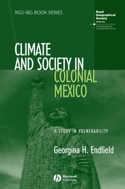 Georgina H. Endfield - Climate and Society in Colonial Mexico, E-bok