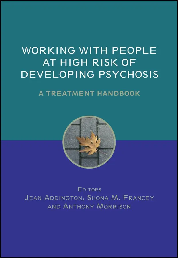 Jean Addington, Shona Francey, Anthony P. Morrison - Working with People at High Risk of Developing Psychosis – A Treatment Handbook. Tillgänglighet: Tillfälligt slut