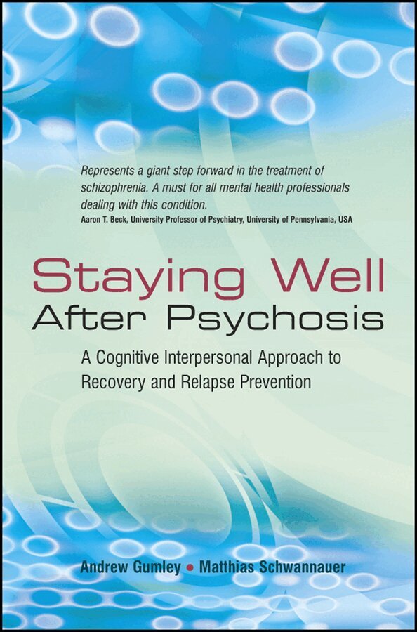 Andrew Gumley, Matthias Schwannauer - Staying Well After Psychosis – A Cognitive Interpersonal Approach to Recovery and Relapse Prevention. Tillgänglighet: Tillfälligt slut