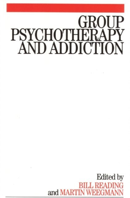 Martin Weegmann, Bill Reading - Group Psychotherapy and Addiction, E-bok