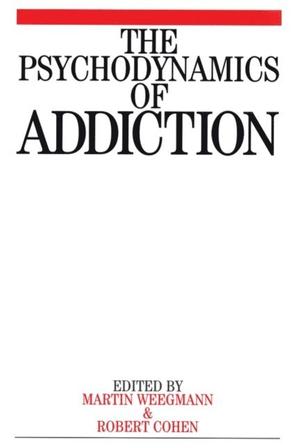Marcel Cohen, Martin Weegmann - Psychodynamics of Addiction, E-bok