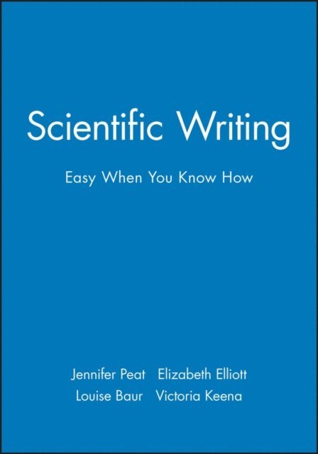 Victoria Keena, Louise Baur, Elizabeth Elliott, Jennifer Peat - Scientific Writing, E-bok