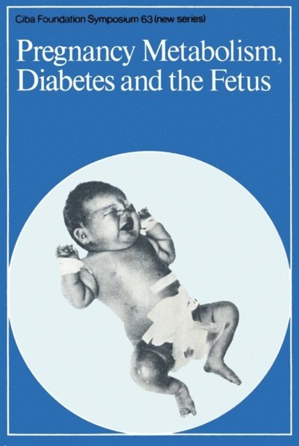 Maeve O'Connor, Katherine Elliott - Pregnancy Metabolism, Diabetes and the Fetus, E-bok