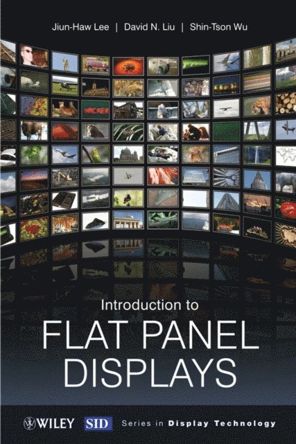 Shin-Tson Wu, David N. Liu, Jiun-Haw Lee - Introduction to Flat Panel Displays, E-bok