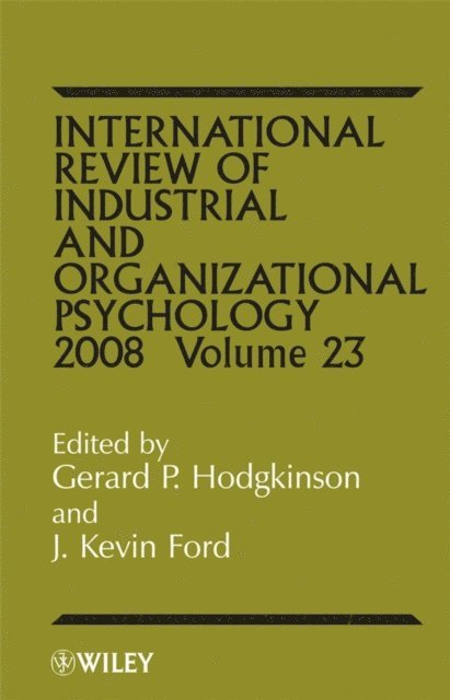 J. Kevin Ford, Gerard P. Hodgkinson - International Review of Industrial and Organizational Psychology 2008, Volume 23, E-bok