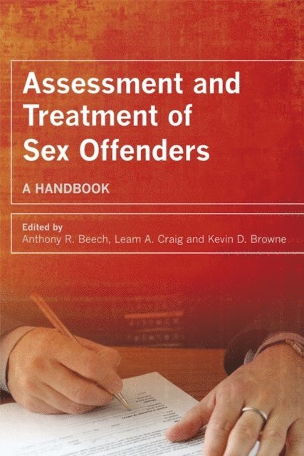 Kevin D. Browne, Leam A. Craig, Anthony R. Beech - Assessment and Treatment of Sex Offenders, E-bok