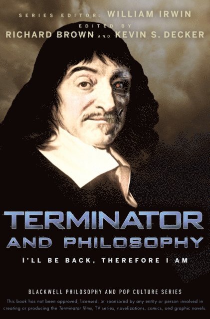 Kevin S. Decker, Richard Brown, William Irwin - Terminator and Philosophy, E-bok