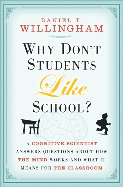 Daniel T. Willingham - Why Don't Students Like School?, E-bok