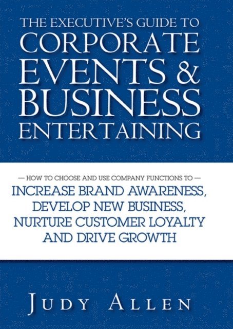 Judy Allen - Executive's Guide to Corporate Events and Business Entertaining, E-bok