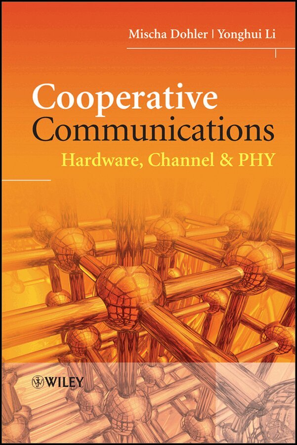 Mischa Dohler, Yonghui Li - Cooperative Communications – Hardware, Channel and PHY. Tillgänglighet: Tillfälligt slut