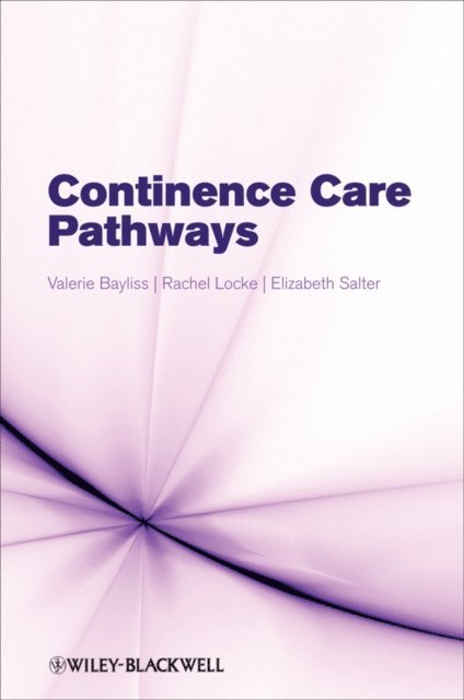 Elizabeth Salter, Rachel Locke, Valerie Bayliss - Continence Care Pathways, E-bok