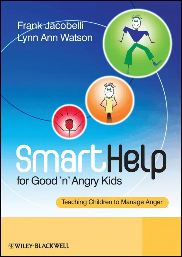 Frank Jacobelli, Lynn Ann Watson - SmartHelp for Good ′n′ Angry Kids – Teaching Children to Manage Anger. Tillgänglighet: Tillfälligt slut