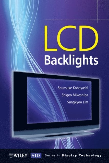 Sungkyoo Lim, Shigeo Mikoshiba, Shunsuke Kobayashi - LCD Backlights, E-bok