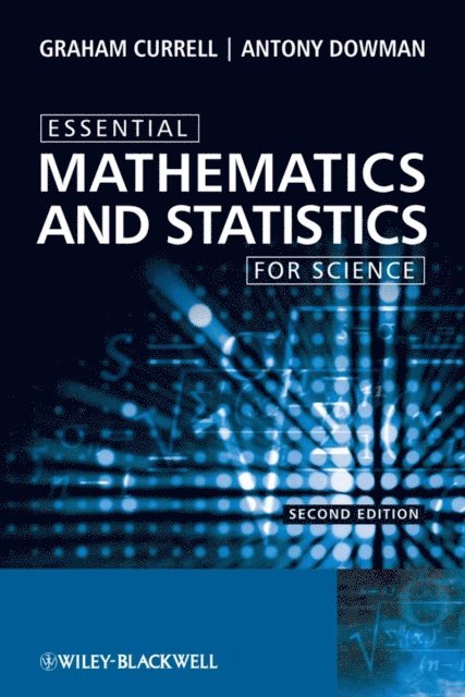 Antony Dowman, Graham Currell - Essential Mathematics and Statistics for Science, E-bok